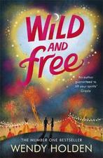Wild and Free 9780755385317 Wendy Holden, Verzenden, Wendy Holden