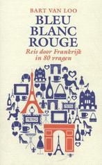 Bleu Blanc Rouge. 9789085423959 Bart Van Loo, Boeken, Verzenden, Gelezen, Bart Van Loo