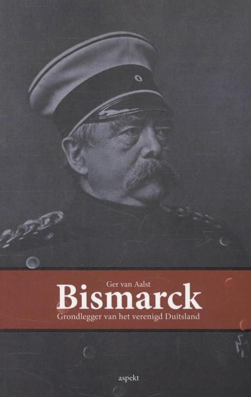 Bismarck 9789461534309 Ger van Aalst, Boeken, Geschiedenis | Wereld, Gelezen, Verzenden
