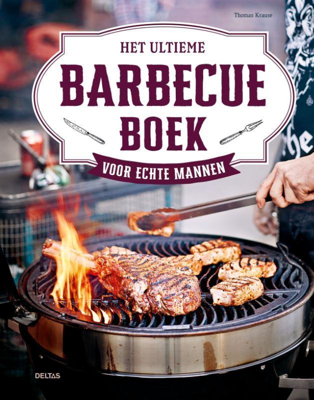 Het ultieme barbecueboek voor echte mannen 9789044769821, Boeken, Kookboeken, Zo goed als nieuw, Verzenden