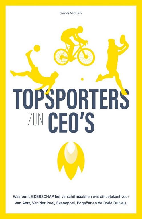 Topsporters zijn CEOs 9789464590630 Xavier Verellen, Boeken, Overige Boeken, Zo goed als nieuw, Verzenden