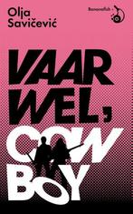 Vaarwel, Cowboy 9789492254054 Olja Savicevic, Boeken, Verzenden, Gelezen, Olja Savicevic