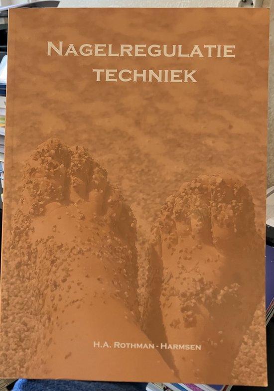 Nagelregulatietechniek 9789081228220 H.A. Rothman-Harmsen, Boeken, Schoolboeken, Zo goed als nieuw, Verzenden
