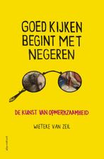 Goed kijken begint met negeren 9789045038278, Boeken, Verzenden, Zo goed als nieuw, Wieteke van Zeil