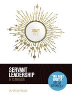 Servant leadership in 15 minuten 9789082497700, Arlette Bout, Verzenden