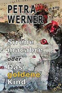 Sirène macabre oder Das goldene Kind von Werner, Petra  Book, Livres, Livres Autre, Envoi