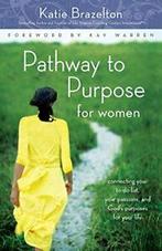 Pathway to Purpose for Women: Connecting Your T. Brazelton,, Boeken, Verzenden, Zo goed als nieuw, Katherine Brazelton, Kay Warren