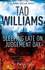 Sleeping Late on Judgement Day 9781444738674 Tad Williams, Verzenden, Zo goed als nieuw, Tad Williams