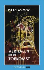 Verhalen uit de toekomst / Vantoen.nu / 527 9789031506224, Boeken, Verzenden, Gelezen, Isaac Asimov