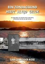 Een zondagskind heeft altijd geluk: 9789083309187, Boeken, Verzenden, Zo goed als nieuw, Gabi de Ridder-Rose