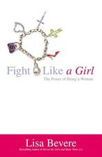 Fight Like a Girl 9780446577588, Boeken, Lisa Bevere, Gelezen, Verzenden