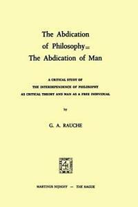 The Abdication of Philosophy = The Abdication o. Rauche,, Livres, Livres Autre, Envoi