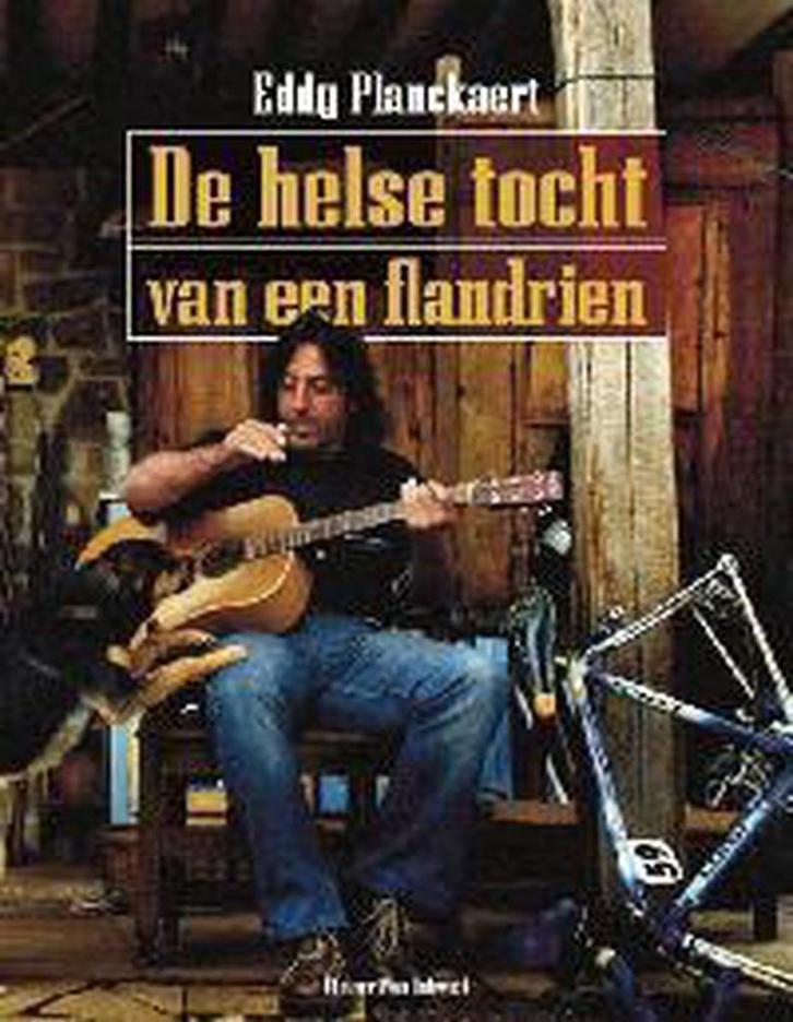 De helse tocht van een flandrien 9789056174910 E. Planckaert, Boeken, Hobby en Vrije tijd, Gelezen, Verzenden