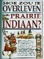 Hoe zou je overleven als een prairie-indiaan ? 9789054950721, Livres, Scott Steedman, Mark Bergin, Verzenden