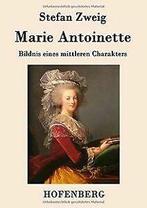 Marie Antoinette: Bildnis eines mittleren Charakt...  Book, Verzenden