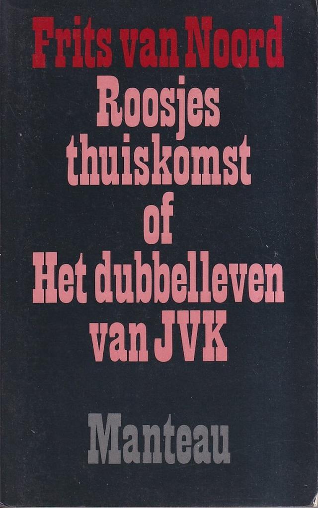 Roosjes thuiskomst, of Het dubbelleven van JVK 9789022310700, Boeken, Romans, Zo goed als nieuw, Verzenden