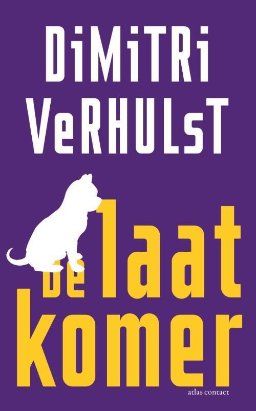De laatkomer 9789025445607 Dimitri Verhulst, Boeken, Romans, Gelezen, Verzenden