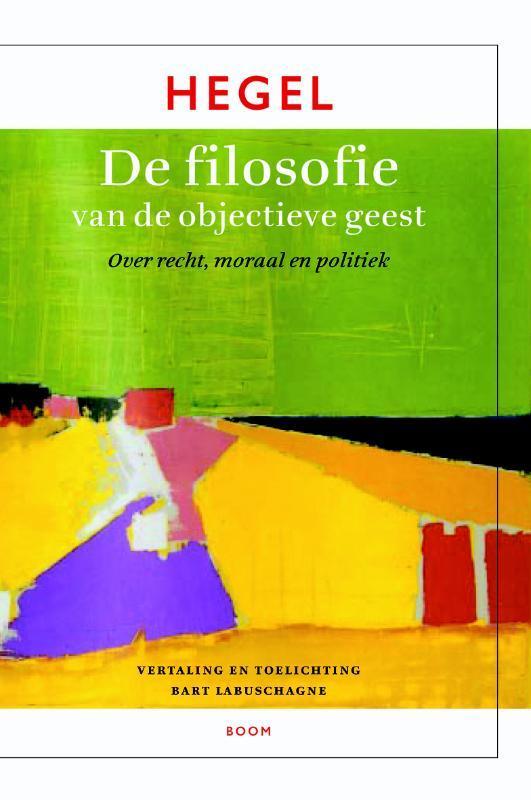 Filosofie van de objectieve geest 9789024422289 G.W.F. Hegel, Boeken, Filosofie, Gelezen, Verzenden