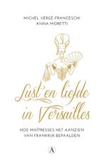 Lust en liefde in Versailles 9789025301491 Anna Moretti, Boeken, Verzenden, Gelezen, Anna Moretti