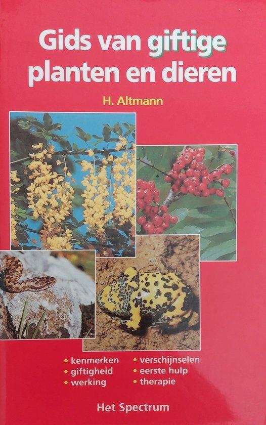 Gids van giftige planten en dieren 9789027488183 H. Altmann, Boeken, Wetenschap, Zo goed als nieuw, Verzenden