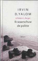 Ik waarschuw de politie 9789460032165 Irving D. Yalom, Boeken, Verzenden, Gelezen, Irving D. Yalom