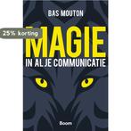 Magie in al je communicatie 9789024403752 Bas Mouton, Boeken, Verzenden, Zo goed als nieuw, Bas Mouton