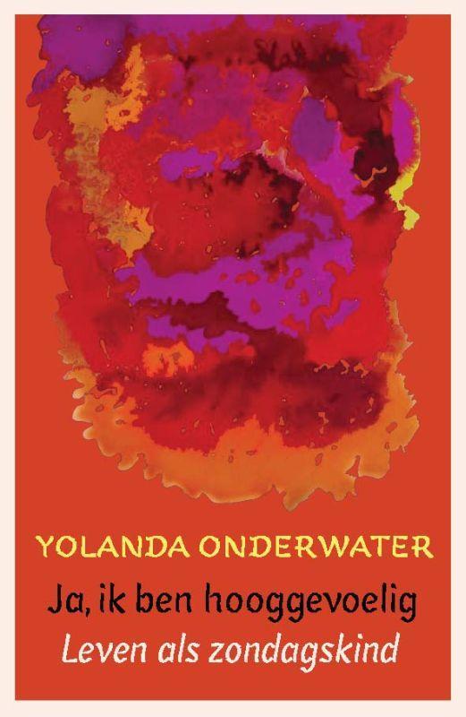 Ik ben hooggevoelig 9789025959029 Yolanda Onderwater, Boeken, Psychologie, Zo goed als nieuw, Verzenden