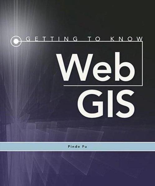 Getting to Know Web GIS 9781589483842 Pinde Fu, Boeken, Taal | Engels, Zo goed als nieuw, Verzenden