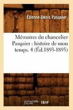 Memoires du chancelier Pasquier : histoire de mon temps. 4, PASQUIER E D, Zo goed als nieuw, Verzenden