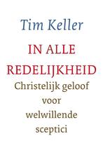 In alle redelijkheid 9789051943382 Tim Keller, Boeken, Godsdienst en Theologie, Verzenden, Zo goed als nieuw, Tim Keller