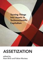 Assetization Turning Things into Assets in Technoscientific, Verzenden, Zo goed als nieuw, Kean Birch