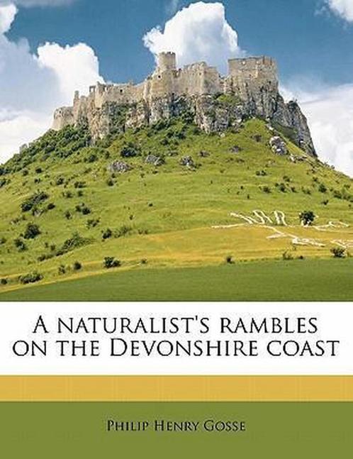 A Naturalists Rambles on the Devonshire Coast 9781172764808, Livres, Livres Autre, Envoi
