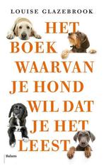 Het boek waarvan je hond wil dat je het leest 9789463822220, Boeken, Verzenden, Gelezen, Louise Glazebrook