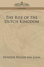 The Rise of the Dutch Kingdom. Loon, Willem   ., Zo goed als nieuw, Van Loon, Hendrik Willem, Verzenden