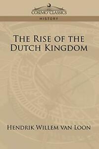 The Rise of the Dutch Kingdom. Loon, Willem   ., Livres, Livres Autre, Envoi