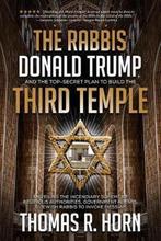 The Rabbis, Donald Trump, and the Top-Secret Plan to Build, Verzenden, Gelezen, Thomas R Horn