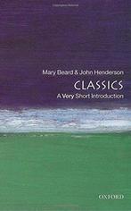 Classics: A  Short Introduction, Mary Beard, John Henderson,, Mary Beard, John Henderson, Verzenden