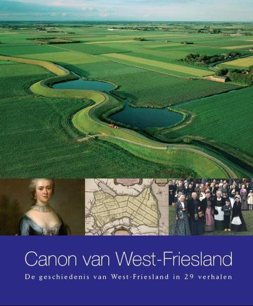 Canon van West-Friesland / De Regionale Canons van, Boeken, Geschiedenis | Stad en Regio, Zo goed als nieuw, Verzenden