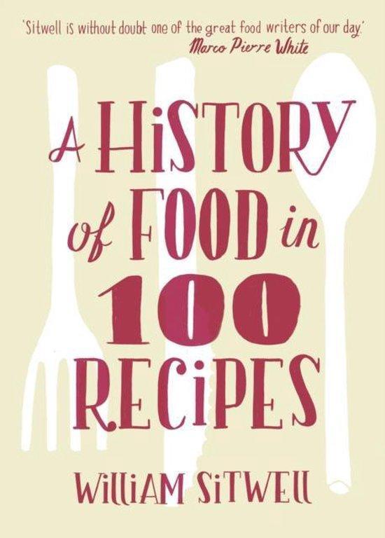 History Of Food In 100 Recipes 9780007411993 William Sitwell, Livres, Langue | Anglais, Envoi