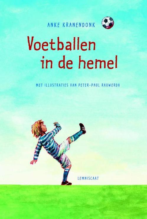 Voetballen in de hemel 9789047705413 Anke Kranendonk, Livres, Livres pour enfants | Jeunesse | Moins de 10 ans, Envoi