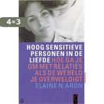 Hoog Sensitieve Personen In De Liefde 9789063050696, Boeken, Verzenden, Gelezen, E.N. Aron