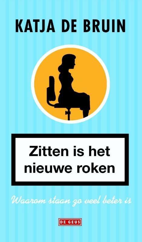 Zitten is het nieuwe roken (9789044536942, Katja De Bruin), Livres, Santé, Diététique & Alimentation, Envoi