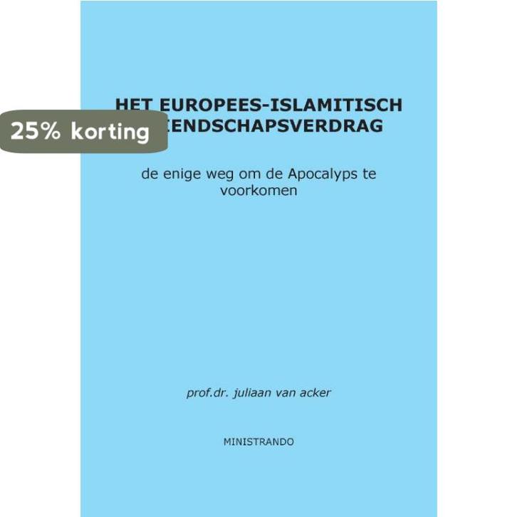 Het Europees-Islamitisch Vriendschapsverdrag 9789082021332, Boeken, Politiek en Maatschappij, Gelezen, Verzenden