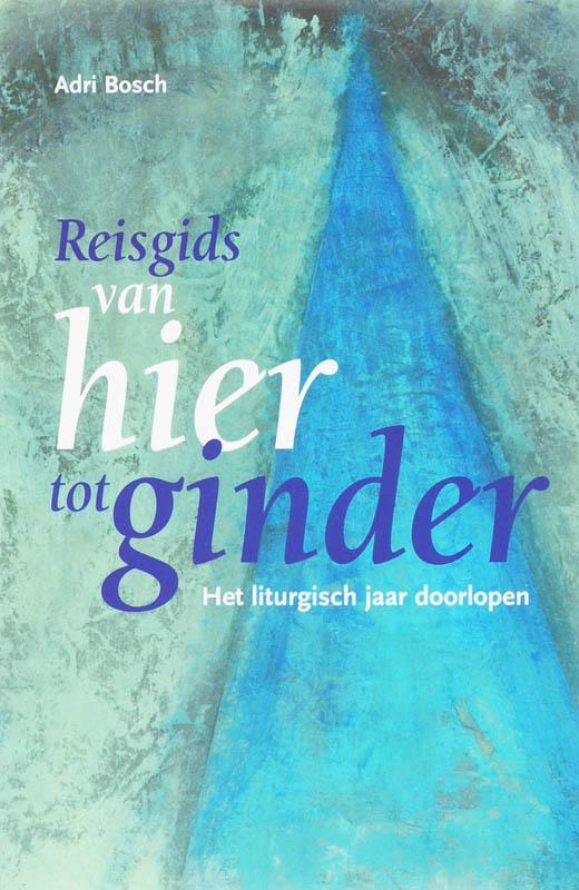 REISGIDS VAN HIER TOT GINDER 9789030411031 Adri Bosch, Boeken, Godsdienst en Theologie, Gelezen, Verzenden