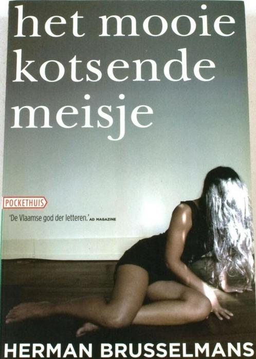 Het mooie kotsende meisje 9789046141250 Herman Brusselmans, Boeken, Romans, Gelezen, Verzenden