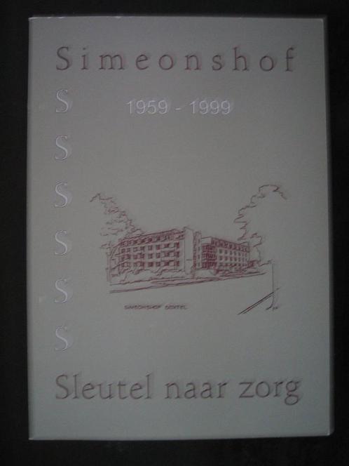 Sleutel naar zorg - Simeonshof 1959 - 1999 9789080457317, Livres, Livres Autre, Envoi
