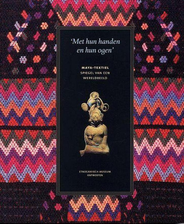 Met hun handen en hun ogen. Maya Textiel 9789077069035, Boeken, Politiek en Maatschappij, Zo goed als nieuw, Verzenden