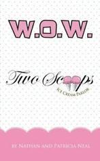 WOW: Two Scoops Ice Cream Parlor. Neal, Patricia   ., Neal, Nathan and Patricia, Zo goed als nieuw, Verzenden