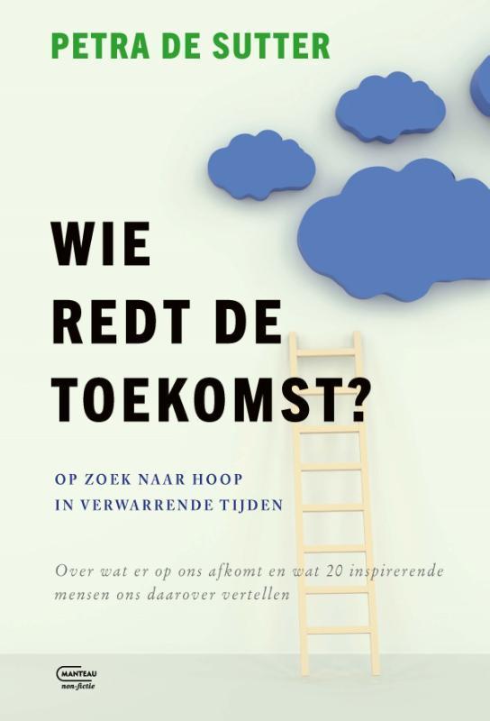 Wie redt de toekomst? 9789022340714 Petra De Sutter, Boeken, Politiek en Maatschappij, Gelezen, Verzenden