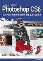 Photoshop CS6 pour les photographes du numerique vo...  Book, Zo goed als nieuw, Verzenden, Kelby, Scott